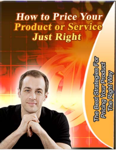 How To Price Your Product Or Service Just Right E-book