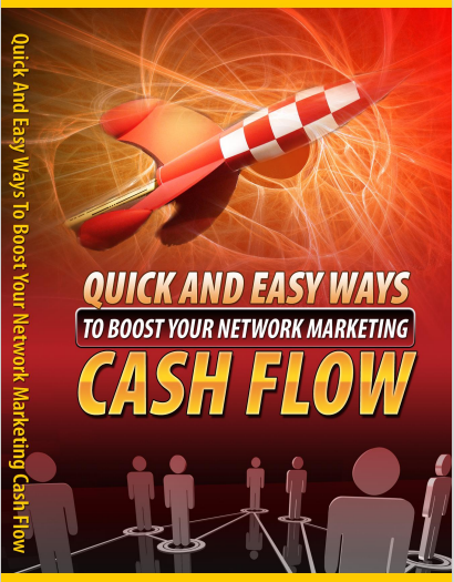 Quick And Easy Ways To Boost Your Network Marketing Cash Flow Ebook